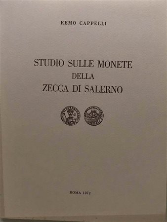 Cappelli R., Studio Sulle Monete della Zecca di Salerno. Roma 1972. Brossura editoriale, pp.85, tavv. 6 e catalogo delle monete con grado di rarita' (The ultimate reference for Medieval Coinage of Salerno (Campania), from Siconolf