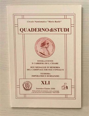 Circolo Numismatico “Mario Rasile” Quaderno di studi XLI , Formia, Settembre-Ottobre 2000. Titoli Eventi e Carriere di G. Cesare. Due Medaglie in memoria del Cardinale Ercole Consalvi. Teodora Imperatrice di Bisanzio. Brossura ed.