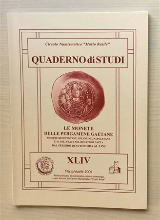 Circolo Numismatico “Mario Rasile” Quaderno di studi XLIV, Formia, Marzo-Aprile 2001. Le Monete delle Pergamene Gaetane. Monete Beneventane, Bizantine, Napoletane e altre, usate nel Ducato di Gaeta dal periodo di autonomia al 1350