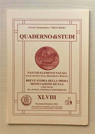 Circolo Numismatico Mario Rasile .Quaderno di studi XLVIII, Formia, Novembre-Dicembre 2001 Navi ed elementi Navali, sulle Monete della Repubblica Romana. Breve storia della prima Monetazione Sicula, come figlia del Sistema Pondera