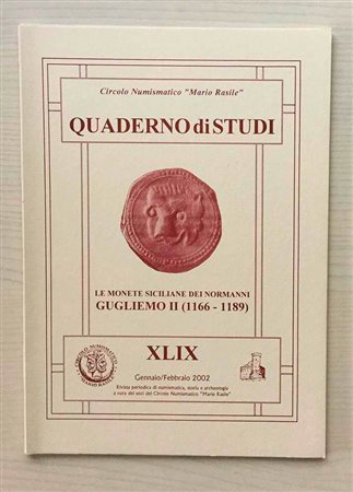 Circolo Numismatico “Mario Rasile” Quaderno di studi XLIX, Formia, Gennaio-Febbraio 2002. Le Monete Siciliane dei Normanni, Guglielmo II ( 1166-1189). Brossura ed., pp. 39, numerose illustrazioni n/t. Nuovo