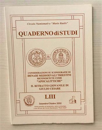 Circolo Numismatico “Mario Rasile” Quaderno di studi LIII, Formia, Settembre- Ottobre 2002 . Considerazioni su Iconografie di Denari Medievali Triestini riconosciute come “Apocalittiche”. Il ritratto giovanile di Giulio Cesare. Br