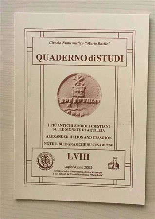 Circolo Numismatico “Mario Rasile” Quaderno di studi LVIII, Formia, Luglio-agosto 2003 I più Antichi Simboli Cristiani sulle Monete di Aquileia. Alexander Helios and Cesarion. Note Bibliografiche su Cesarione. Brossura ed. pp.40, 