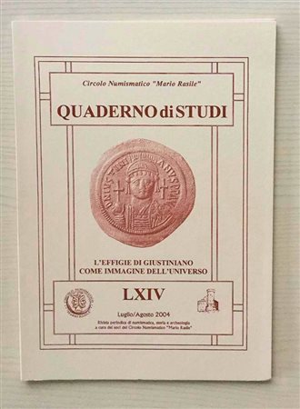 Circolo Numismatico “Mario Rasile” Quaderno di studi LXIV, Formia, Luglio-Agosto 2004 . L'Effigie di Giustiniano come immagine dell'universo. Brossura ed., pp. 39, numerose illustrazioni n/t. Nuovo.
