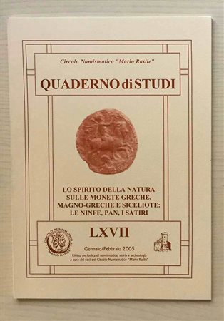 Circolo Numismatico “Mario Rasile” Quaderno di studi LXVII, Formia, Gennaio- Febbraio 2005. Lo spirito della natura sulle Monete Greche, Magno-Greche e Siceliote : Le Ninfe, Pan, I Satiri. Brossura ed., pp. 44, numerose illustrazi