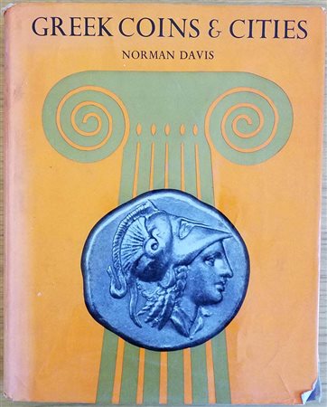 Davis N., Greek Coins & Cities. Illustrated from the Collection at the Seattle Art Museum. London 1967. Hardcover with dusk jacket, 221pp., illustrations. Good condition