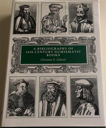 Dekesel C.E. A Bibliography of 16th Century Numismatic Books. Kolbe Crestline 1997. Tela ed. con titolo in oro al dorso, sovraccoperta, pp. 1059, ill. in b/n. Nuovo.