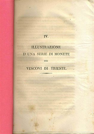 D'OTTAVIO FONTANA Carlo. Illustrazione d'una serie di monete dei Vescovi di Trieste. Trieste, 1831 Cartoncino muto, pp. 38, ill. MOLTO RARO