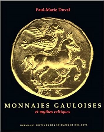 DUVAL Paul Marie. Monnaies Gauloises et mythes celtiques. Paris, 1987 Cartonato, pp. 115, ill.