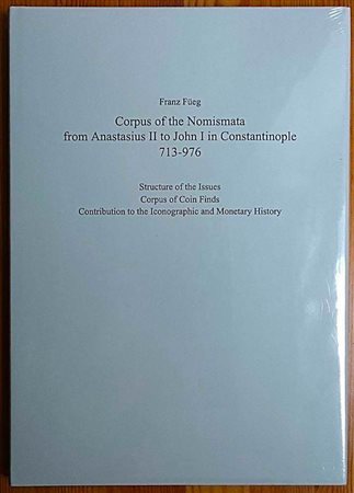 Fueg F., Corpus of the Nomismata from Anastasius II to John I in Constantinople 713-976. Structure of the Issues, Corpus of Coins Finds, Contribution to the Icononographic and Monetary History. Classical Numismatic Group, Lancaste