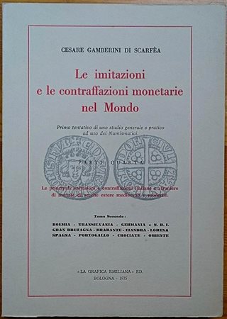 Gamberini di  Scarfea C, Le Imitazioni e le Contraffazioni Monetarie nel Mondo. Primo tentativo di studio generale e pratico ad uso dei Numismatici. Parte Quarta, le principali imitazioni e contraffazioni italiane e straniere di m
