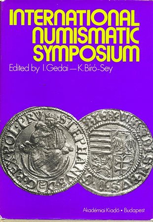 GEDAI I. & BIRO'-SEY K. Proceedings of the International Numismatic Symposium. Budapest, 1980. Hardcover, pp. 221, tavv. 39