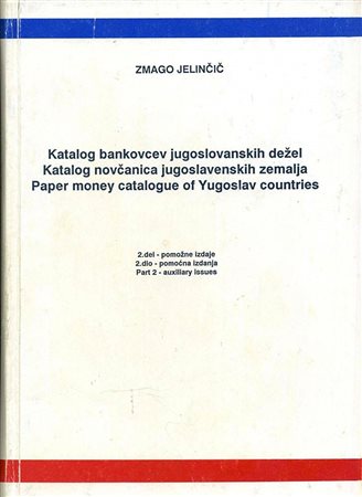 JELINCIC Zmago. Paper money catalogue of Yugoslav countries. Ljubljana, 1989/90 Hardcover, pp. 668, ill