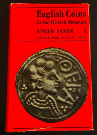 Keary C. English Coins in the British Museum. Anglo-Saxon Series. Vol. 1 London B.A. Seaby 1970. Tela ed. con titolo in oro al dorso, Sovraccoperta ill. pp. 282, tavv. XXX. Buono stato.