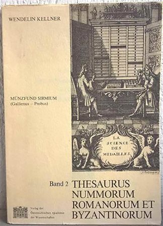 KELLNER Wendelin. Thesaurus nummorum romanorum et byzantinorum. Band 2. Munzfund Sirmium (Gallienus-Probus). Wien, 1978. Editorial binding with jacket, pp. 57, pl. 20. RARE