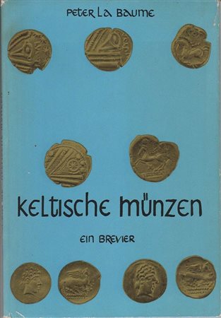 LA BAUME Peter. Keltische Munzen. Braunschweig, 1960 Hardcover with jacket, pp. 52, pl. ill., 1 map