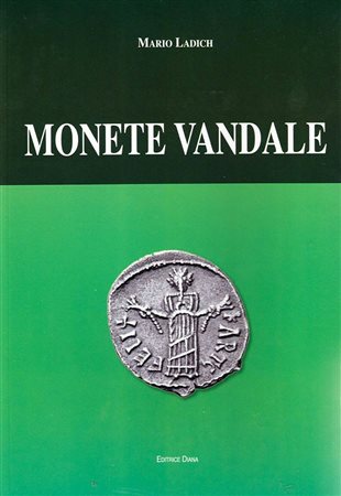 LADICH Mario. Monete vandale. Cassino, 2013 Editorial paperback, pp. 64, ill. col. and b/w