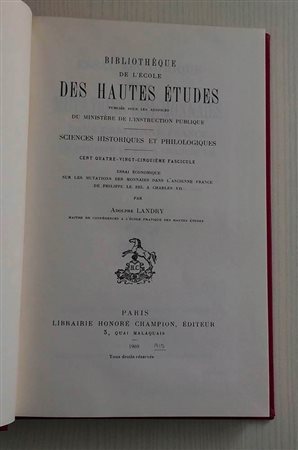 Landry A. Essay Economique sur les mutations des Monnaies dans l'Ancienne France de Philippe Le Bel a Charles VII. Paris 1969. Tela ed. con titolo in oro al dorso, pp.218. Come nuovo