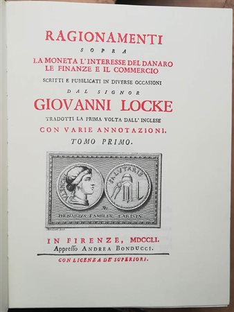 LOCKE G. – Ragionamenti sopra la moneta l’interesse del denaro le finanze e il commercio scritti e pubblicati in diverse occasioni dal signor Giovanni Locke. Bergamo, 1986. pp. XXIII, 116. Ristampa dell’edizione originale di Andre