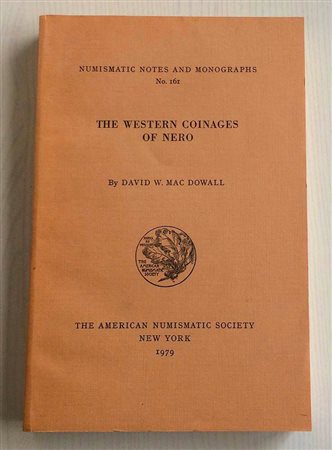 Mac Dowall D.W. Numismatic Notes and Monographs No. 161. The Western Coinages of Nero. New York The American Numismatic Society 1979. Brossura ed. pp. 256, tavv. XXV in b/n Come nuovo