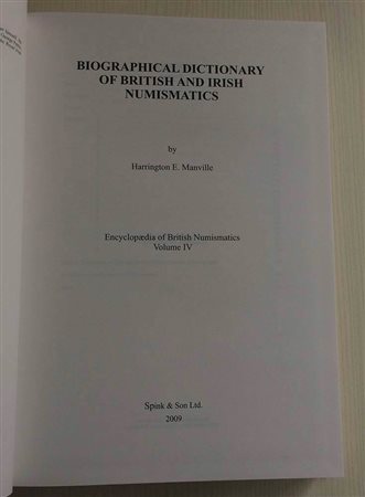 Manville H.E. Biographical Dictionary of British and Irish Numismatics. London Spink & Son, 2009. Tela ed. pp 358. Come nuovo.