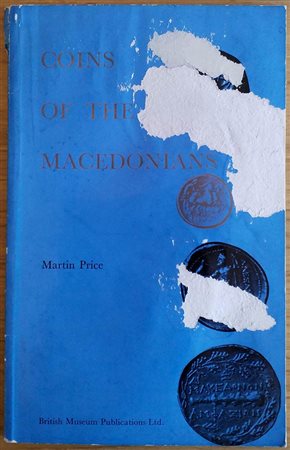 Price M., Coins of the Macedonians. The Trustees of the British Museum, London 1974. Softcover, 47pp., 16 b/w plates. Cover damaged