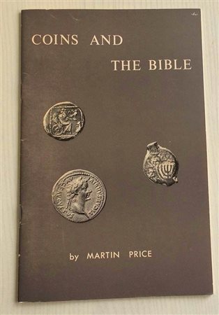 Price M. Coins and the Bible. Great Britain 1975. Brossura ed. pp. 37, ill. in b/n. Buono stato