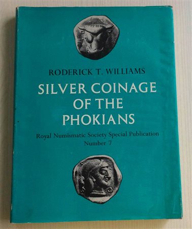 Williams T. R. Silver Coinage of the Phokians. London Royal Numismatic Society Special Publication No. 7, 1972. Tela ed. con titolo in oroal dorso, Sovraccoperta, pp. 137, tavv. 16 in b/n. Ex Libris Bendall S. Buono stato