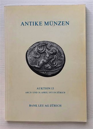 Bank Leu Auktion 13 Antike Munzen Kelten Griechen Romer Byzantiner. Zurich 29-30 April 1975. Brossura ed. pp. 104, lotti 785, tavv. XLIII in b/n. Con lista prezzi di stima. Ottimo stato