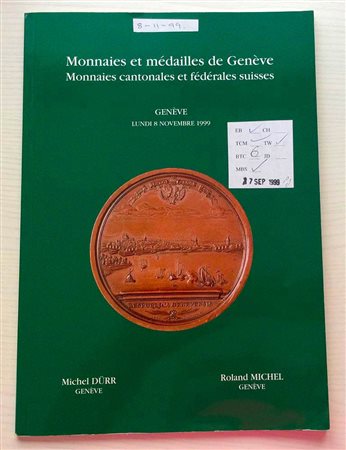 Michel R. Durr M. Monnaies et Medailles de Geneve. Monnaies Cantonales et Federales Suisses. Geneve 08 Novembre 1999. Brossura ed. pp. 94, lotti 843, ill. in b/n. Ottimo stato