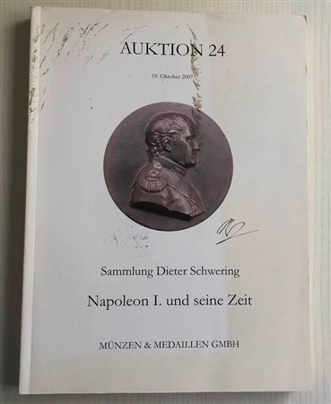 Munzen & Medaillen Auktion 24. Sammlung Dieter Schwering Napoleon I und seine Zeit. Stuttgart 19 Oktober 2007. Brossura ed. pp. 335, lotti 2040, ill. in b/n. Discrete condizioni.