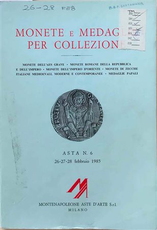 Montenapoleone Asta No. 6 Monete e Medaglie per Collezione. Monete dell' Aes Grave, Monete Romane della Repubblica e dell' Impero, Monete dell' Impero d' Oriente, Monete di Zecche Italiane Medioevali, Moderne e Contemporanee. Mone