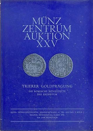 MUNZ ZENTRUM. Auktion XXV. Koln, 13/5/1976. Trierer Goldpragungen, die Romische Munzstatte das Erzbistum. Paperback editoriale, pp. 36, lotti 85, ill. asta importante