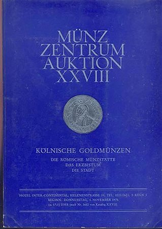 MUNZ ZENTRUM. Auktion XXVIII. Koln, 4/11/1976. Kolnische Goldmunzen. Die Romische Munzstatte das erzbistum die stadt. Paperback editoriale, pp. 71, lotti 133. ill.. asta importante.
