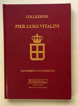 Nomisma Asta 40 Collezione Pier Luigi Vitalini. San Marino 11 Ottobre 2009. Cartonato ed. pp. 317, lotti 1504, ill. a colori. Ottimo stato