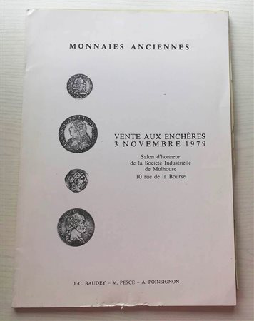 Poinsignon A. Baudey J.C. Pesce M. Collection de Monnaies Anciennes appartenant a Madame Bory et divers Amateurs. Mulhouse 03 Novembre 1979. Brossura ed. lotti 775, ill. in b/n tavv. 1 di ingrandimenti a colori. Buono stato