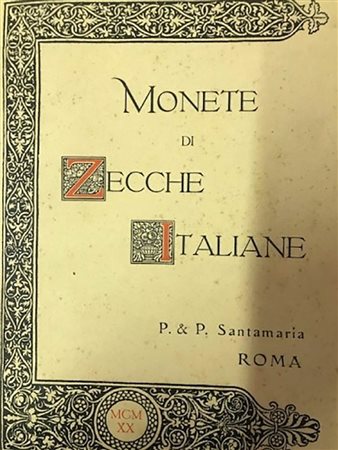 SANTAMARIA P.& P. Roma Asta 26/04/1920: Monete di Zecche Italiane componenti la raccolta di un Distinto Raccoglitore Defunto. Editorial binding, lotti 320, tavv. 12 RARO 