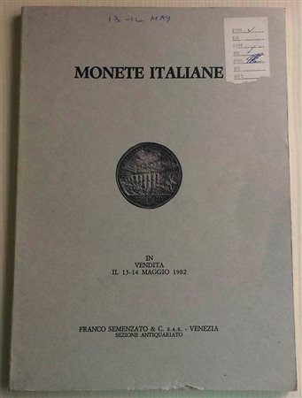 Semenzato F. Monete Italiane Medioevali, Moderne, Contemporanee ed Estere. Venezia 13-14 Maggio 1982. Brossura ed. pp. 58, lotti 671, tavv. XLI in b/n. Con lista prezzi di stima. Buono stato