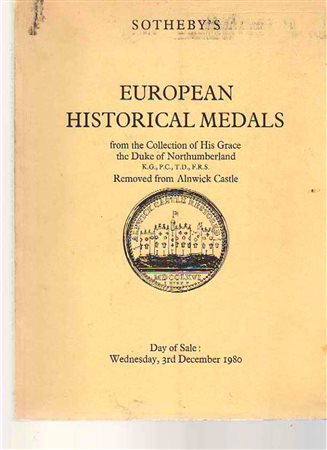 Sotheby's European Historical Medals from the Collection of His Grace the Duke of Nurthumberland K.G., P.C., T.D., F.R.S. Removed from Alnwick Castle, London 03 December 1980. Brossura ed. lotti 464, tavv. 62 in b/n. Con lista pre