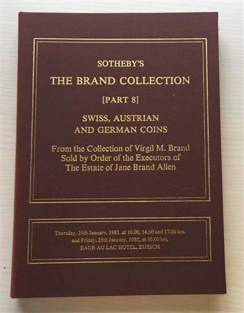 Sotheby's Catalogue of The Brand Collection from the Collection of Virgil M. Brand. Part 8 Swiss, Austrian and German Coins. Zurich 24-25 January 1985. Tela ed. lotti 858, ill. in b/n. Ottimo stato