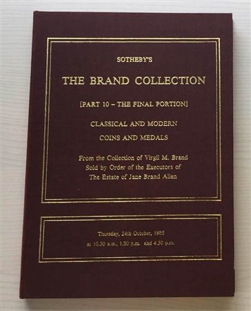 Sotheby's Catalogue of The Brand Collection from the Collection of Virgil M. Brand. Part 10 – The Final Portion Classical and Modern Coins and Medals. Zurich 24 October 1985. Tela ed. lotti 625, tavv. XIX in b/n. Ottimo stato