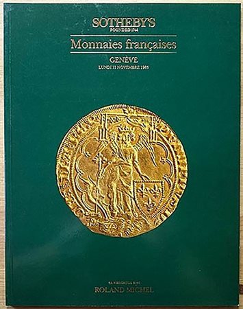 SOTHEBY'S (in collaboration with Roland MICHEL). Monnaies Francaises. Geneve, 11/11/1985. Editorial binding, 267 lotti, ill	