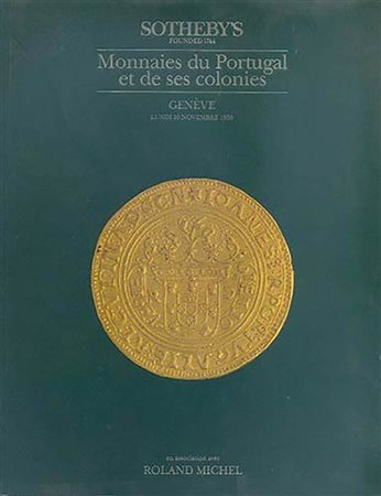 SOTHEBY'S (in collaboration with Roland MICHEL). Geneve 10/11/1986. Monnaies du Portugal et de ses colonies. Editorial binding, pp. 99, lotti 609, tavv. 1 color + ill. b/w. Aggiudicazioni. importante collezione 