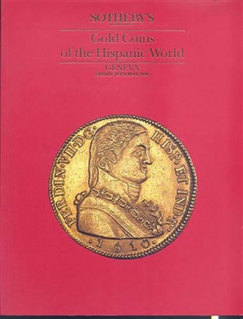 SOTHEBY'S. Geneva 18/5/1990. Gold coins of the Hispanic World. Editorial binding, pp. 90, lotti 600, tavv. 35 Aggiudicazioni