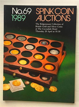 Spink Auction No. 69 The Ridgemount Collection of British Gold and Silver Coins. London 20 April 1989. Brossura ed. pp. 108, lotti 417, ill. in b/n tavv. 2 di ingrandimenti a colori. Con lista prezzi di realizzo. Buono stato.