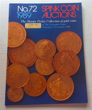 Spink Auction No. 72 The Sharps Pixley Collection of British Gold Coins A higly Important Collection ranging from the 14th Century to Modern Times and Including a Great Many Rarities. London 09 November 1989. Brossura ed. pp. 85, 