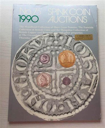 Spink Auction No. 75 The Woodhead Collection of Short Cross Pennies; The Entwisle Collection of British Coins and the Mangahas Collection of British Copper and Bronze Coins and other Properties. 230 March 1990. Brossura ed. pp. 21