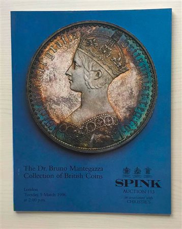 Spink in Association with Christie's Auction No. 113. The Bruno Mantegazza Collection of British Coins. London 05 March 1996. Brossura ed. pp. 40, lotti 187, ill. in b/n. Con lista prezzi di realizzo. Buono stato