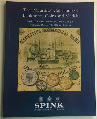 Spink in Association with Christie's The “Mauritrius” Collection of Banknotes, Coins and Medals. London 03-09 October 1996. Brossura ed. pp. 95, lotti da 1001 a 1344, tavv. In b/n.Buono stato