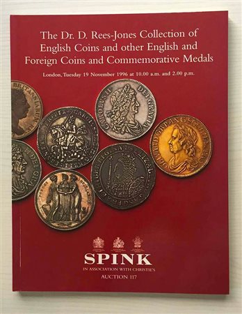 Spink in Association with Christie's Auction No. 117 The Dr D. Rees-Jones Collection of English Coins and other English and Foreign Coins and Commemorative Medals. London 19 November 1996. Brossura ed. pp. 137, lotti 701, ill. in 